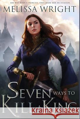 Seven Ways to Kill a King Melissa Wright 9781950958108 Melissa Wright - książka