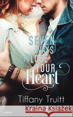Seven Ways to Lose Your Heart Tiffany Truitt 9781534985520 Createspace Independent Publishing Platform - książka