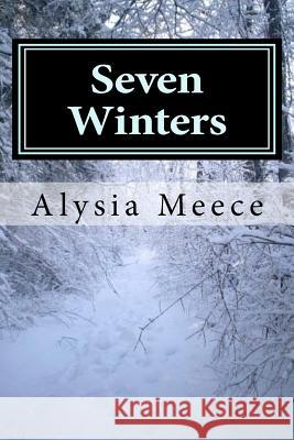 Seven Winters Alysia Elaine Meece 9781468053463 Createspace - książka