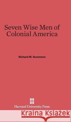 Seven Wise Men of Colonial America Richard M. Gummere 9780674284494 Harvard University Press - książka
