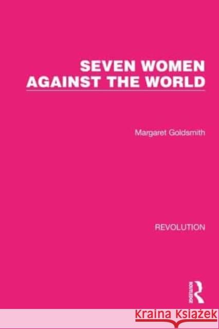 Seven Women Against the World Goldsmith, Margaret 9781032129990 Taylor & Francis - książka