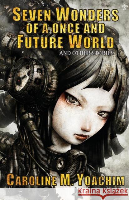 Seven Wonders of a Once and Future World and Other Stories Caroline M. Yoachim 9781933846552 Fairwood Press - książka