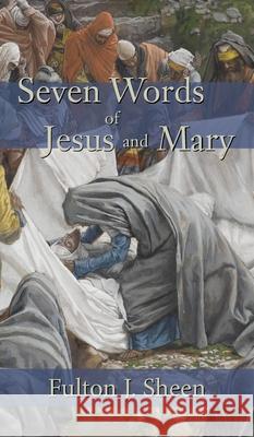 Seven Words of Jesus and Mary Fulton J. Sheen 9781621386308 Angelico Press - książka