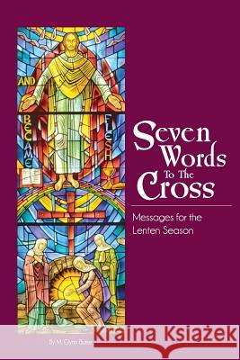 Seven Words To The Cross Burke, M. Glynn 9781530487547 Createspace Independent Publishing Platform - książka