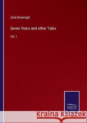 Seven Years and other Tales: Vol. I Julia Kavanagh 9783375108243 Salzwasser-Verlag - książka