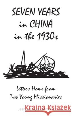 Seven Years in China in the 1930s: Letters Home from Two Young Missionaries Jean Wemyss-Gorman 9781839755897 Grosvenor House Publishing Limited - książka