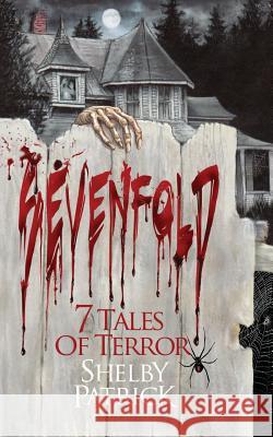 Sevenfold: 7 Tales of Terror Shelby Patrick Mike Cody 9781482508857 Createspace - książka