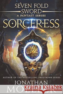 Sevenfold Sword: Sorceress Jonathan Moeller 9781722661847 Createspace Independent Publishing Platform - książka
