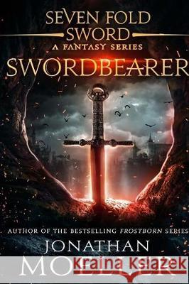Sevenfold Sword: Swordbearer Jonathan Moeller 9781976026034 Createspace Independent Publishing Platform - książka