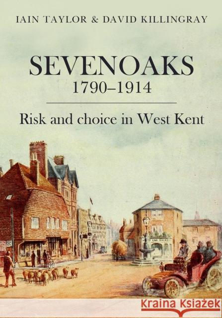 Sevenoaks 1790–1914: Risk and choice in West Kent David Killingray 9781912260614 University of Hertfordshire Press - książka