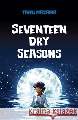 Seventeen Dry Seasons Tamu Mazama 9780982532799 Universal Write Publications LLC - książka