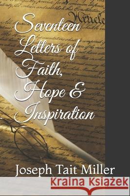 Seventeen Letters of Faith, Hope & Inspiration Joseph Tait Miller 9781090894588 Independently Published - książka