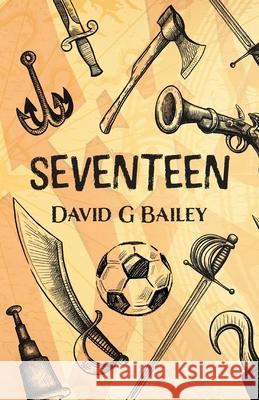 Seventeen: or The Blood City Tommy O'Reilly Benefit Tour David G. Bailey 9781800420991 Silverwood Books - książka