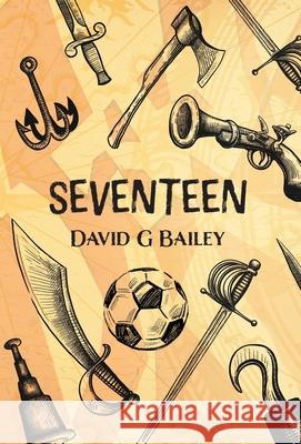 Seventeen: or The Blood City Tommy O'Reilly Benefit Tour David G. Bailey 9781800421394 Silverwood Books - książka