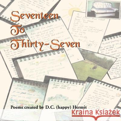 Seventeen to Thirty-Seven D C Happy Hermit   9781479734177 Xlibris - książka