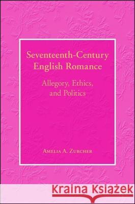 Seventeenth-Century English Romance: Allegory, Ethics, and Politics Zurcher, A. 9781403977526 Palgrave MacMillan - książka