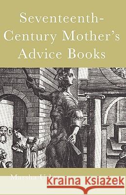 Seventeenth-Century Mother's Advice Books Marsha Urban 9781403970664 Palgrave MacMillan - książka