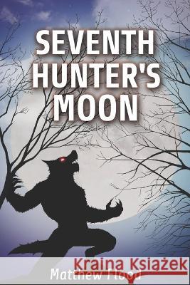 Seventh Hunter's Moon Isidora Garcia-Silva Matthew Flood  9798357809858 Independently Published - książka