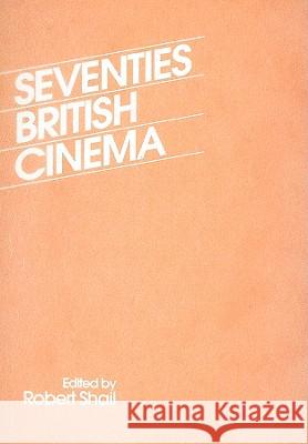 Seventies British Cinema Robert Shail 9781844572748 Palgrave MacMillan - książka