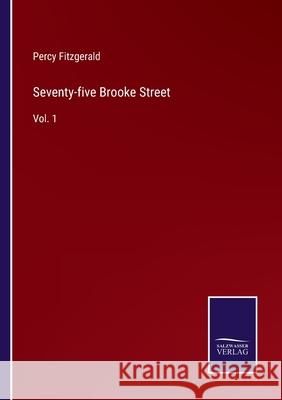 Seventy-five Brooke Street: Vol. 1 Percy Fitzgerald 9783752565041 Salzwasser-Verlag - książka