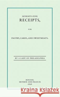 Seventy-Five Receipts for Pastry, Cakes Eliza Leslie 9781557091161 Applewood Books - książka