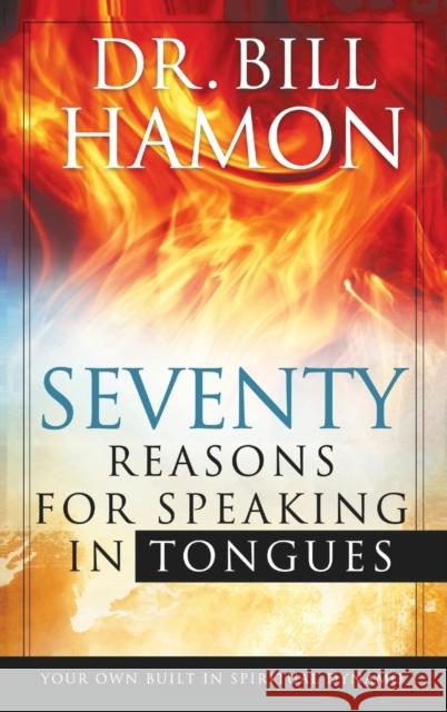 Seventy Reasons for Speaking in Tongues Bill Hamon 9780768413342 Destiny Image Incorporated - książka