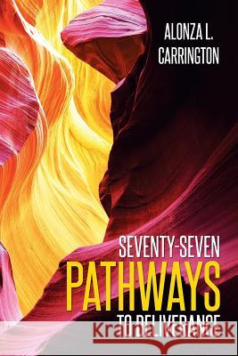 Seventy-Seven Pathways to Deliverance Alonza L. Carrington 9781514418895 Xlibris - książka