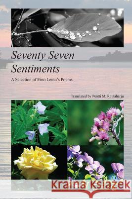 Seventy Seven Sentiments: A Selection of Eino Leino's Poems Eino Leino Pentti M. Rautaharju 9781522797142 Createspace Independent Publishing Platform - książka