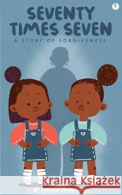 Seventy Times Seven: A story of forgiveness Thompson, Torema 9781503045972 Createspace - książka
