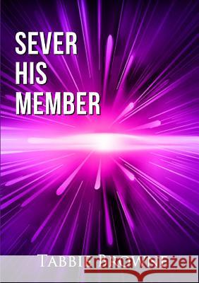 Sever His Member Tabbie Browne 9780244415020 Lulu.com - książka