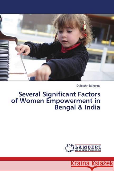 Several Significant Factors of Women Empowerment in Bengal & India Banerjee, Debashri 9786139975426 LAP Lambert Academic Publishing - książka