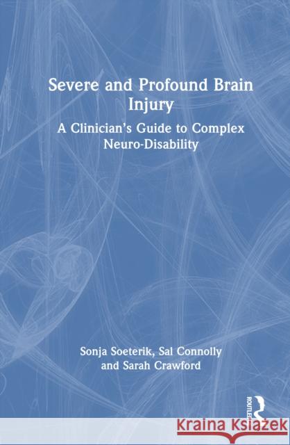 Severe and Profound Brain Injury: A Clinician's Guide to Complex Neuro-Disability Sarah Crawford 9781032665962 Routledge - książka
