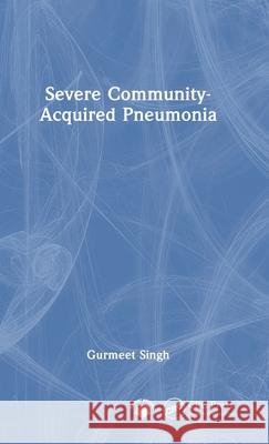 Severe Community Acquired Pneumonia Gurmeet Singh 9781041047087 CRC Press - książka