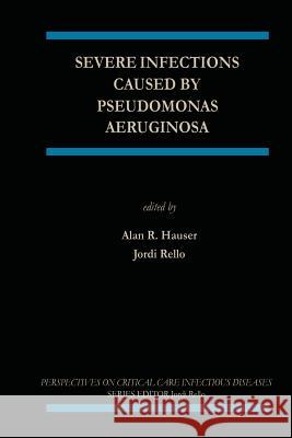 Severe Infections Caused by Pseudomonas Aeruginosa Alan R. Hauser Jordi Rello 9781461350743 Springer - książka