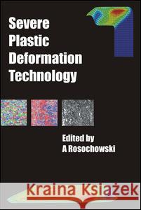 Severe Plastic Deformation Technology A. Rosochowski 9781498784283 Whittles - książka