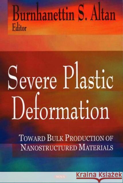 Severe Plastic Deformation: Towards Bulk Production of Nanostructured Materials Burhanettin S Altan 9781594545085 Nova Science Publishers Inc - książka