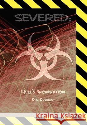 Severed Rob Ruediger 9781441516725 Xlibris Corporation - książka