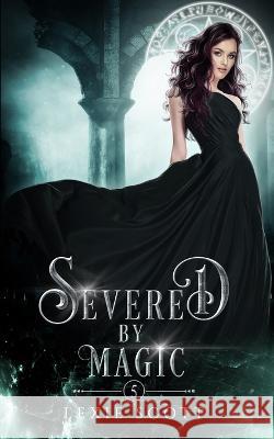 Severed by Magic Lexie Scott   9798351906157 Independently Published - książka