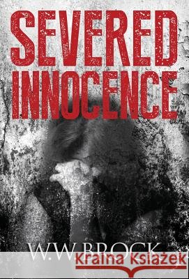 Severed Innocence W W Brock   9780997818666 Purple Sage Productions - książka