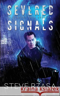 Severed Signals: A Vincent Chen Novella Steve Rzasa 9781986308359 Createspace Independent Publishing Platform - książka