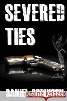 Severed Ties: A Nick Cooper Story Daniel E. Robinson 9781986794664 Createspace Independent Publishing Platform - książka