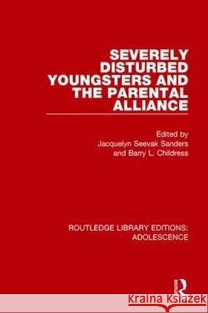 Severely Disturbed Youngsters and the Parental Alliance  9781138962255 Routledge Library Editions: Adolescence - książka