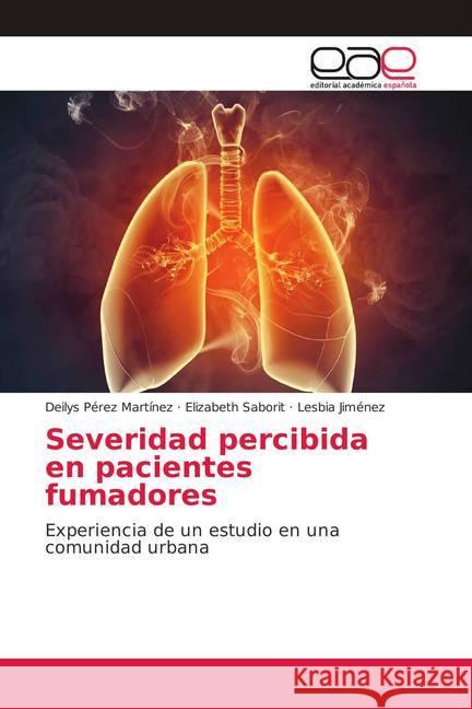 Severidad percibida en pacientes fumadores : Experiencia de un estudio en una comunidad urbana Pérez Martínez, Deilys; Saborit, Elizabeth; Jiménez, Lesbia 9783848465569 Editorial Académica Española - książka