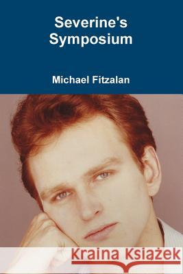 Severine's Symposium Michael Fitzalan 9781447798668 Lulu.com - książka