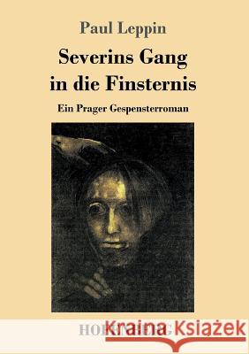 Severins Gang in die Finsternis: Ein Prager Gespensterroman Paul Leppin 9783743703551 Hofenberg - książka