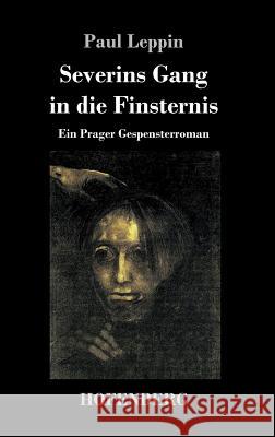 Severins Gang in die Finsternis: Ein Prager Gespensterroman Leppin, Paul 9783743711204 Hofenberg - książka