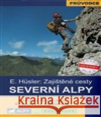 Severní Alpy - zajištěné cesty Eugen Hüsler 9788085613629 Alpy Praha - książka