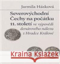 Severovýchodní Čechy na počátku 11. století ve výpovědi denárového nálezu z Hradce Králové Jarmila Hásková 9788074656064 Pavel Mervart - książka