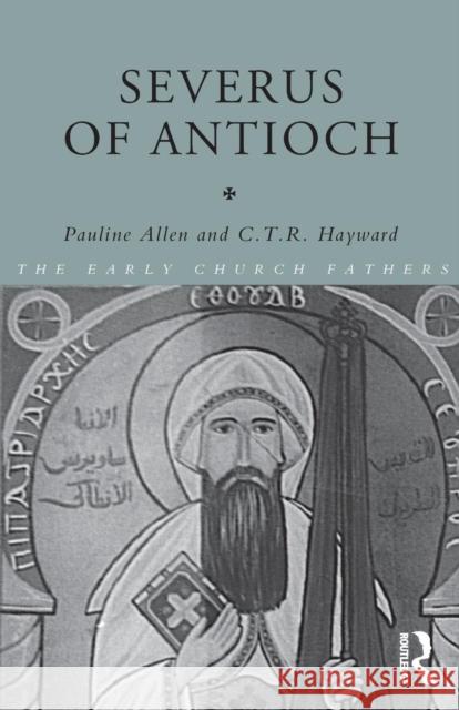 Severus of Antioch Pauline Allen C. T. R. Hayward 9780415234023 Routledge - książka