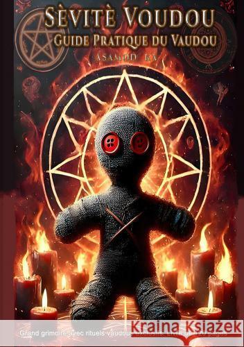 Sevite Voudou - Guide Pratique du Vaudou Ka, Asamod 9789403778839 Bookmundo.pt - książka